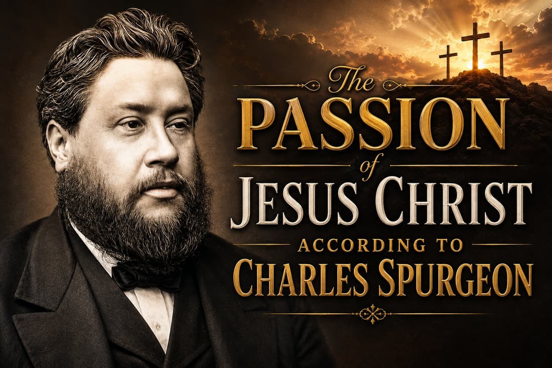 Image for The Passion of Jesus Christ According to Charles Spurgeon